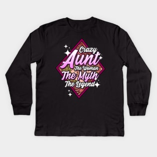 Funny Crazy Aunt The Woman The Myth The Legend Kids Long Sleeve T-Shirt